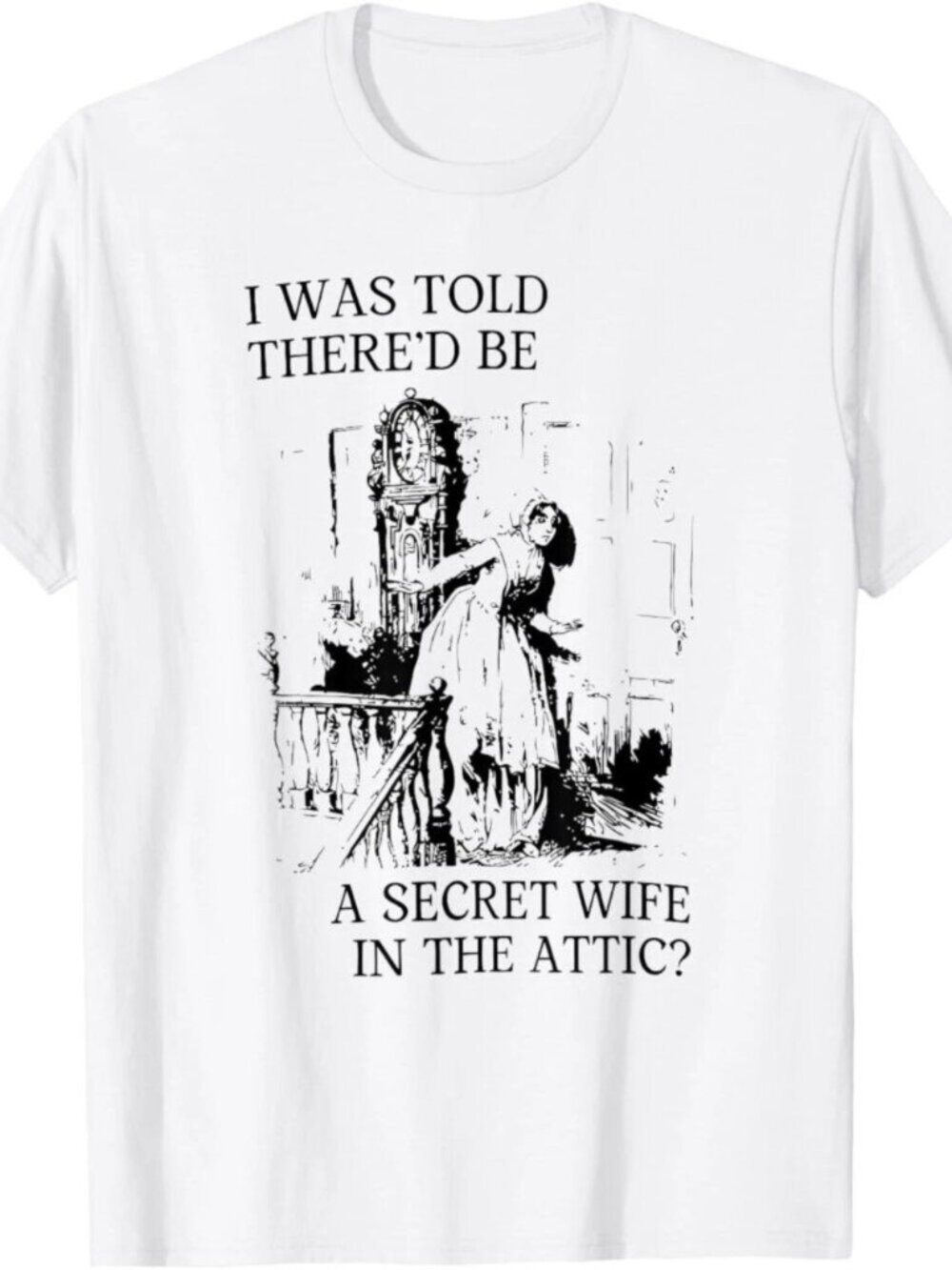 I was Told THERED BE A Secret Wife in THE Funny T-Shirt